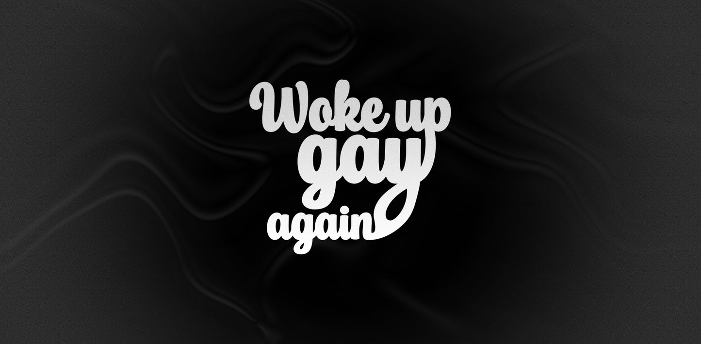 Woke Up Gay Wallsticker