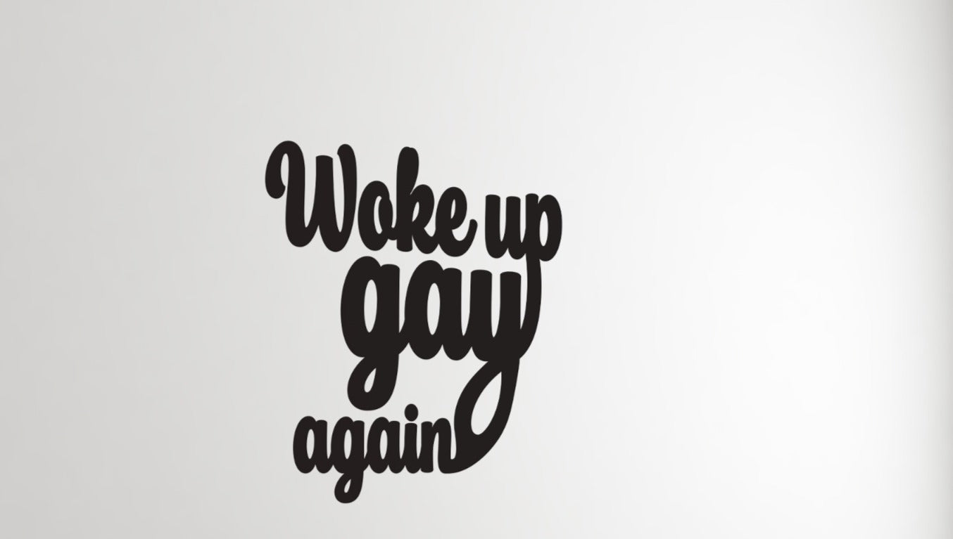 Woke Up Gay Wallsticker