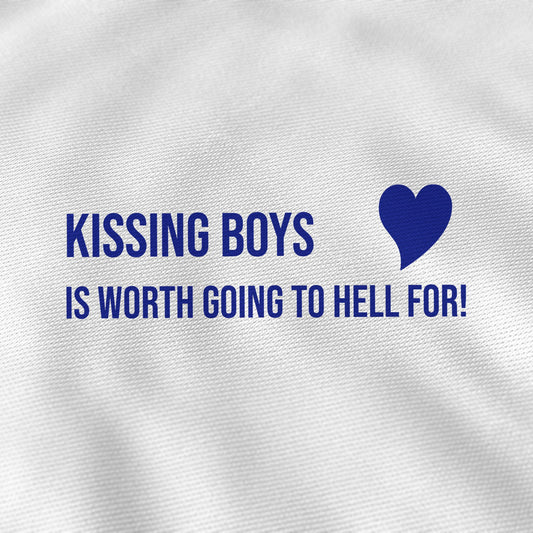 Stryketrykk Kissing Boys Is Worth....