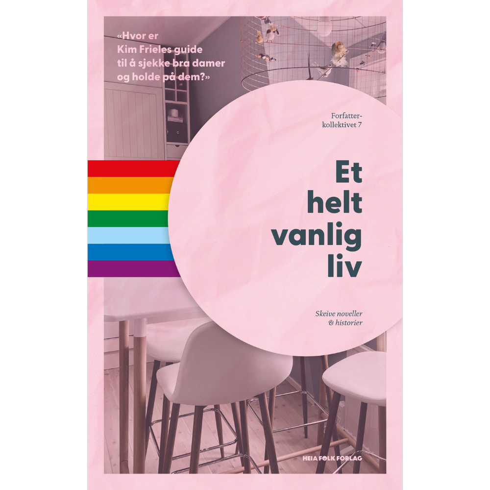 Et helt vanlig liv – Forfatterkollektivet 7 | Skeive noveller